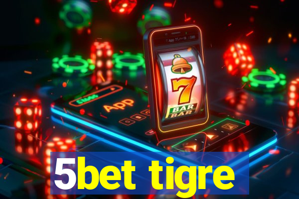 5bet tigre